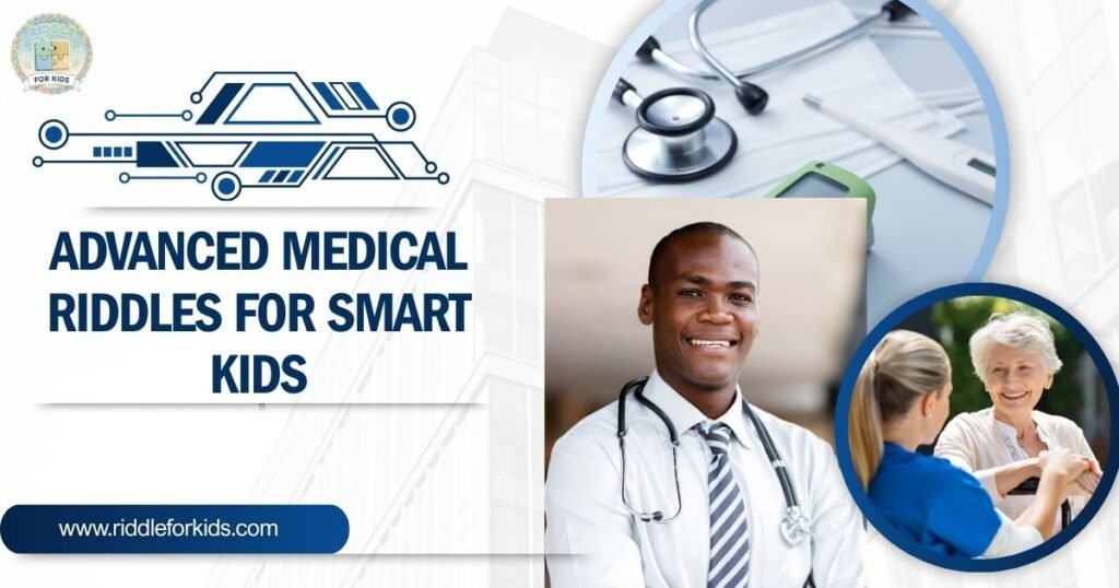 Advanced Medical Riddles For Smart Kids