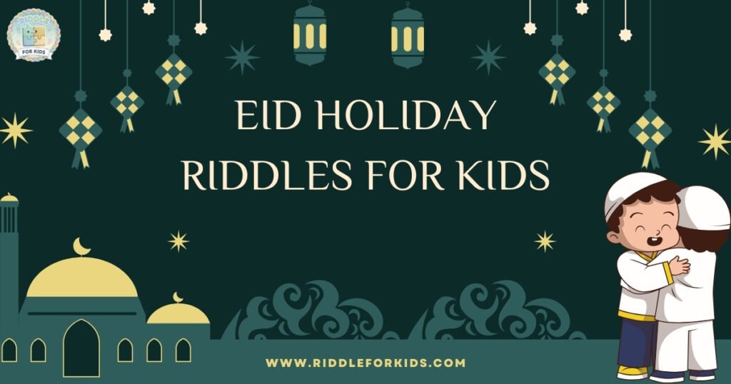 Eid Holiday Riddles For Kids