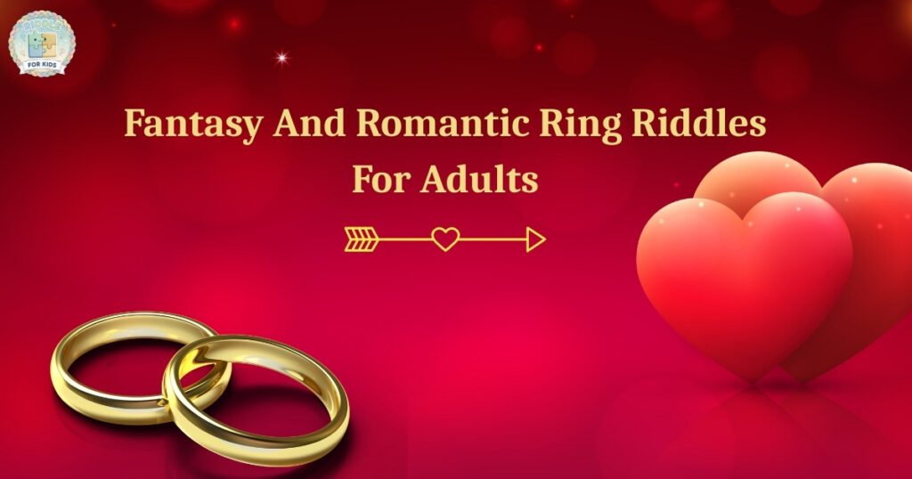Fantasy And Romantic Ring Riddles For Adults