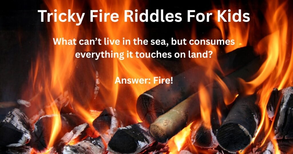 Tricky Fire Riddles For Kids