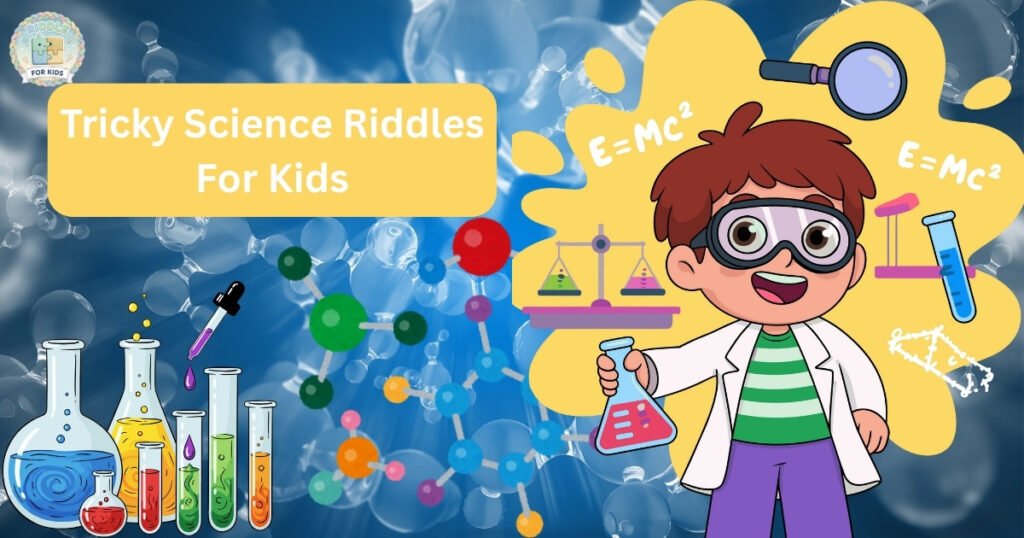 Tricky Science Riddles For Kids