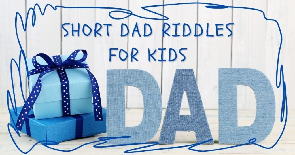 Short Dad Riddles For Kids