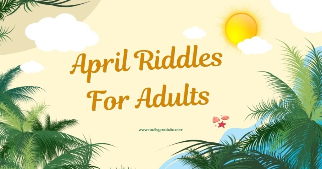 April Riddles For Adults